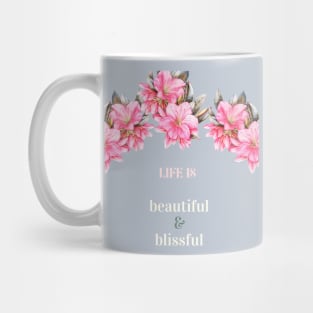 Life is beautiful and blissful Floral Pink Design Mug